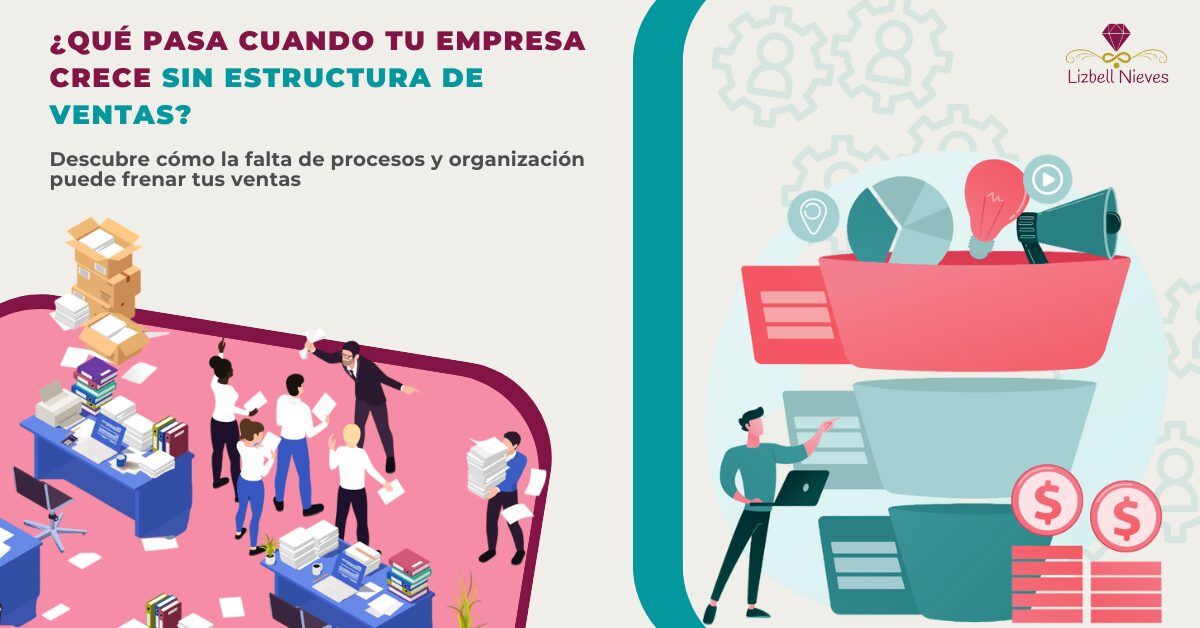 ¿Qué pasa cuando tu empresa crece sin estructura de ventas? 🚨 Descubre el error que frena tus ingresos
